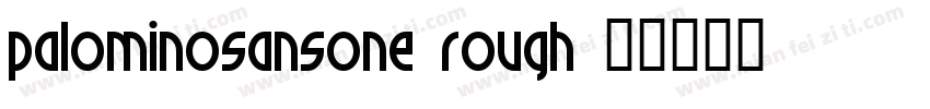 PalominoSansOne Rough字体转换